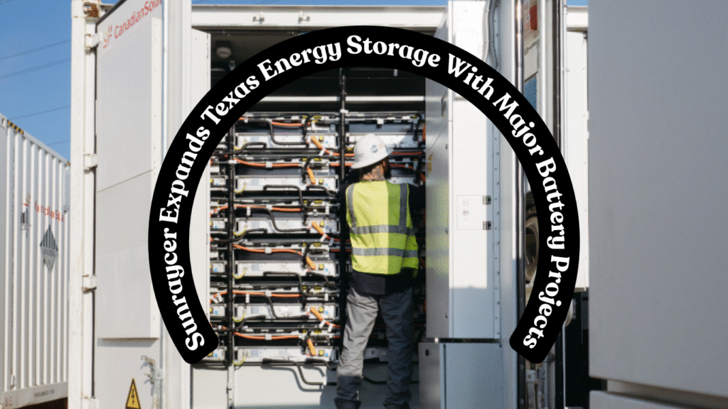 Sunraycer Expands Texas Energy Storage With Major Battery Projects